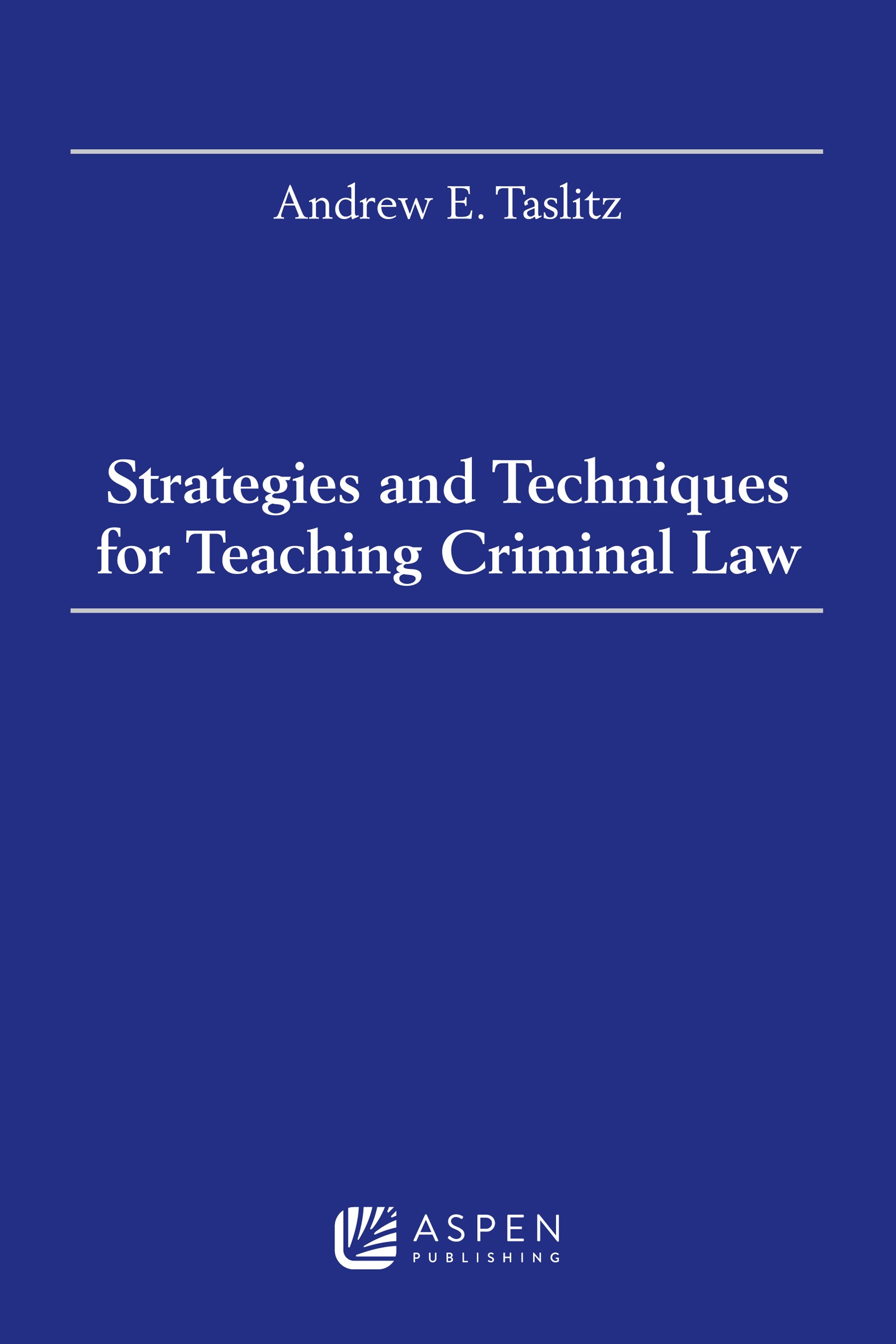 Strategies and Techniques for Teaching Criminal Law
