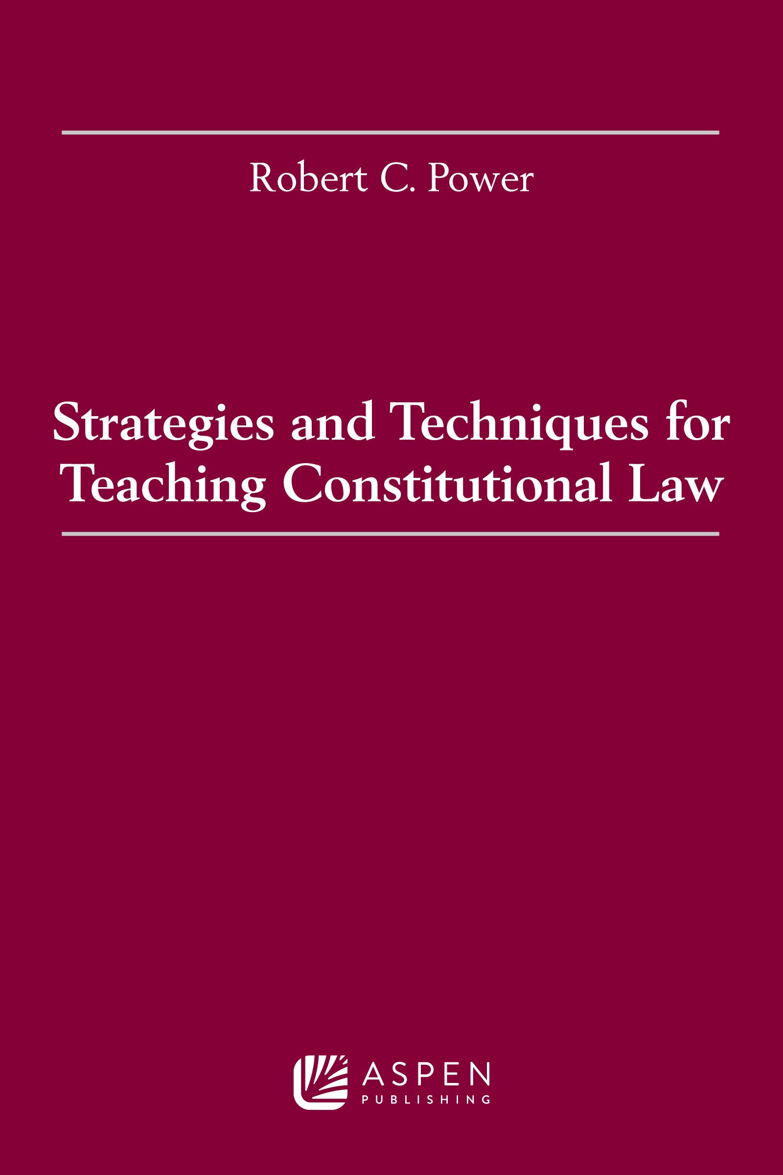 Strategies and Techniques of Law School Teaching