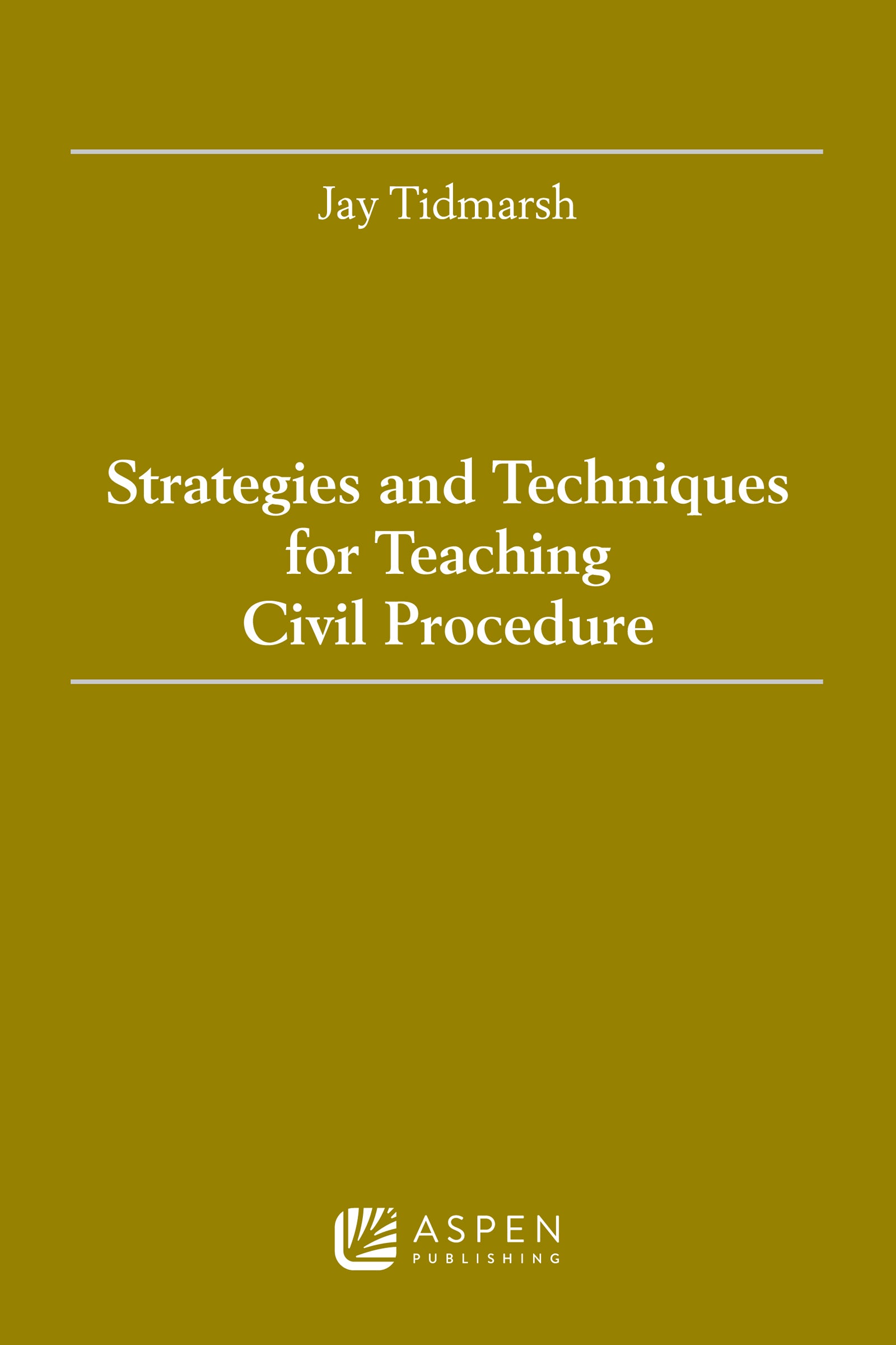 Strategies and Techniques for Teaching Civil Procedure